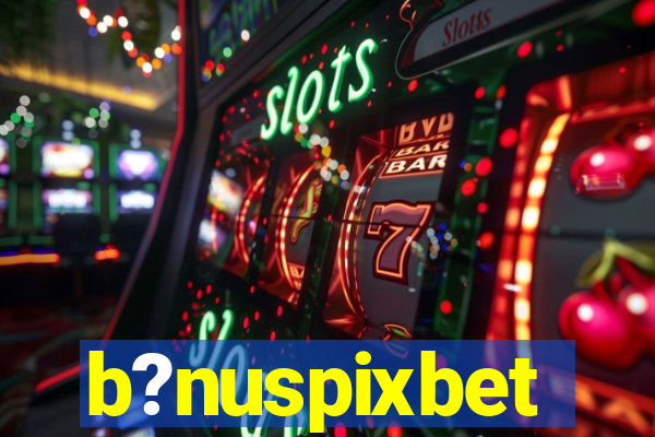 b?nuspixbet