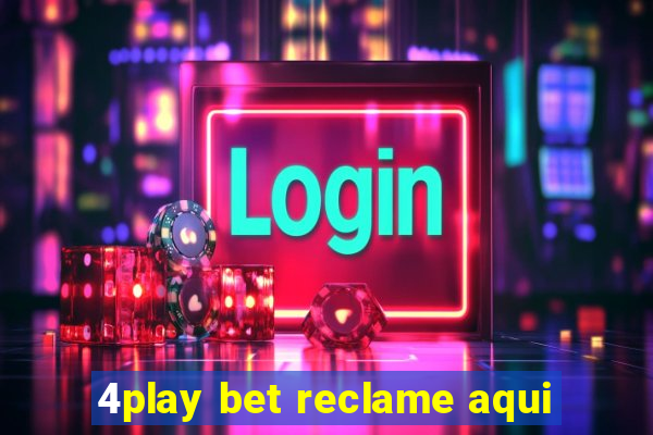 4play bet reclame aqui