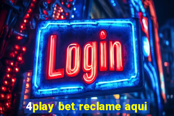 4play bet reclame aqui