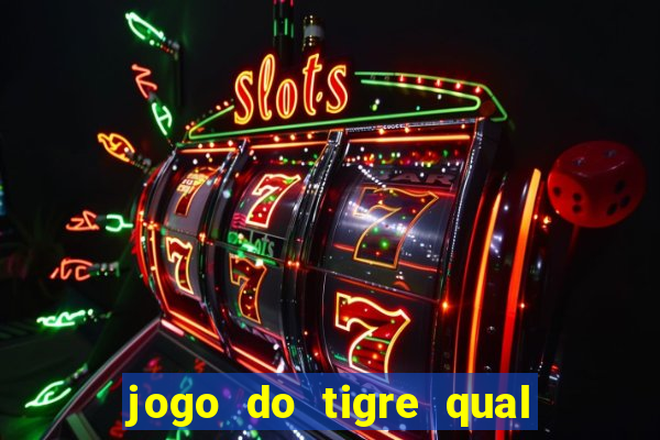 jogo do tigre qual o melhor