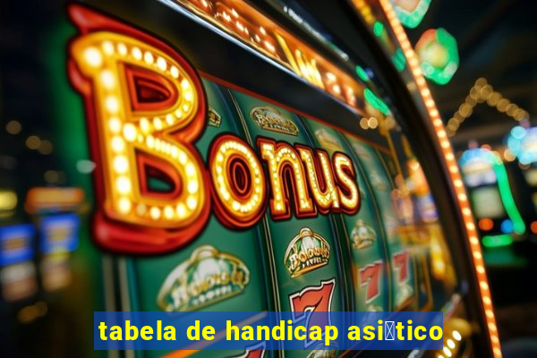 tabela de handicap asi谩tico