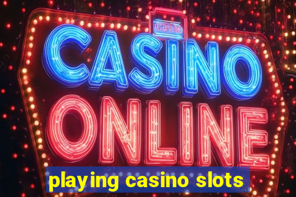 playing casino slots