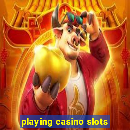 playing casino slots