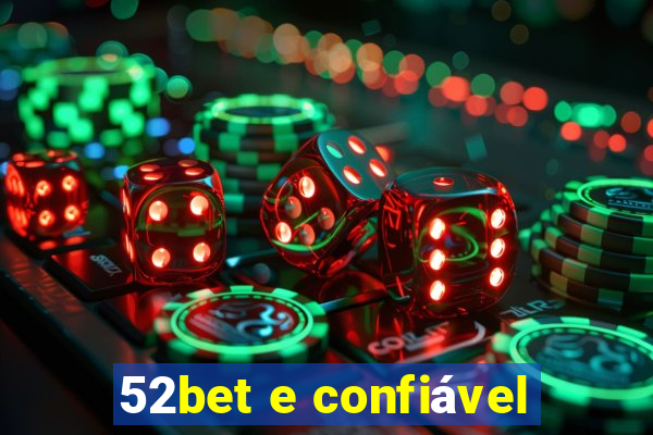 52bet e confiável