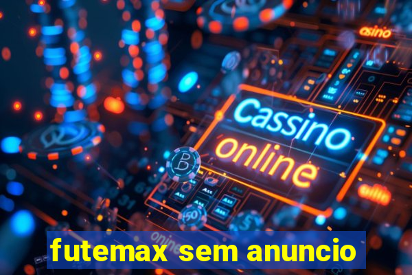 futemax sem anuncio