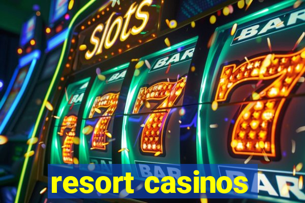 resort casinos