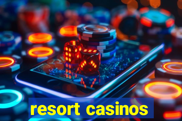 resort casinos