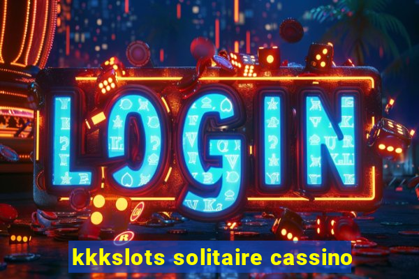 kkkslots solitaire cassino