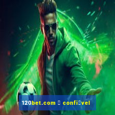 120bet.com 茅 confi谩vel