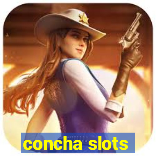 concha slots