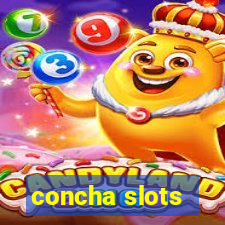 concha slots