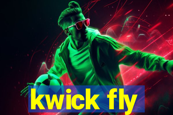 kwick fly