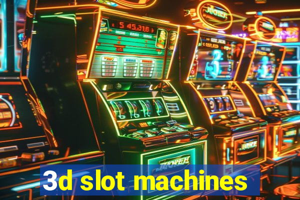 3d slot machines