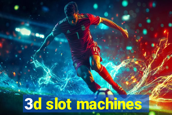 3d slot machines