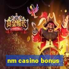 nm casino bonus