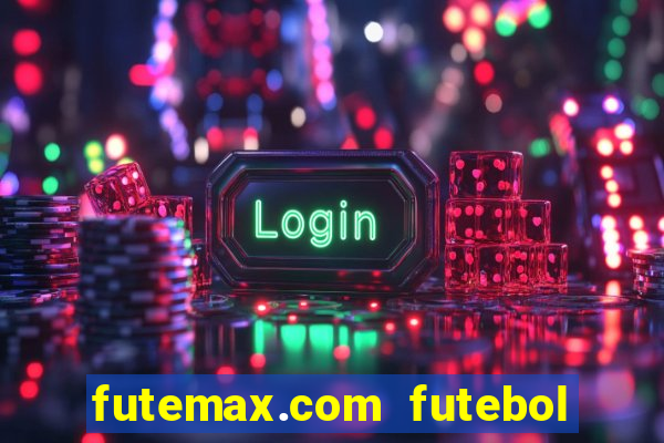 futemax.com futebol ao vivo