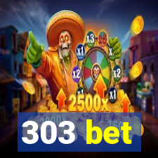 303 bet