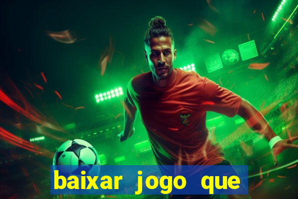 baixar jogo que ganha dinheiro na hora