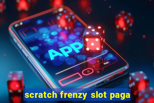 scratch frenzy slot paga