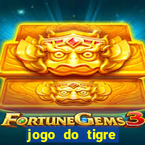 jogo do tigre ganhar dinheiro