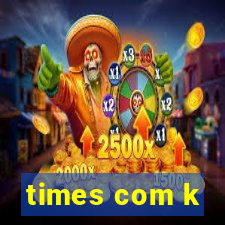 times com k