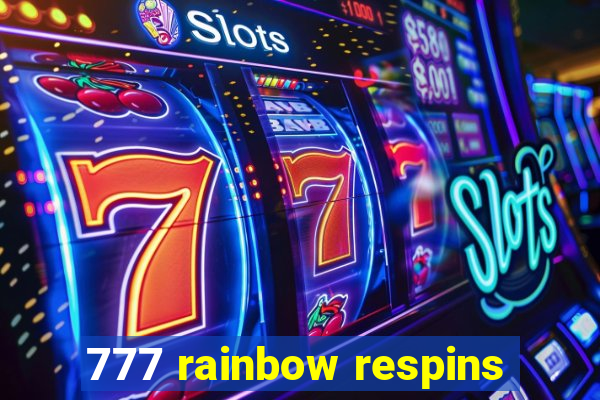 777 rainbow respins