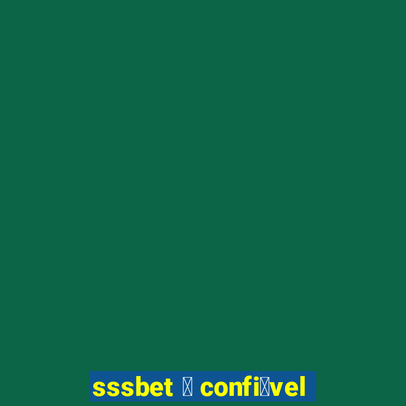 sssbet 茅 confi谩vel