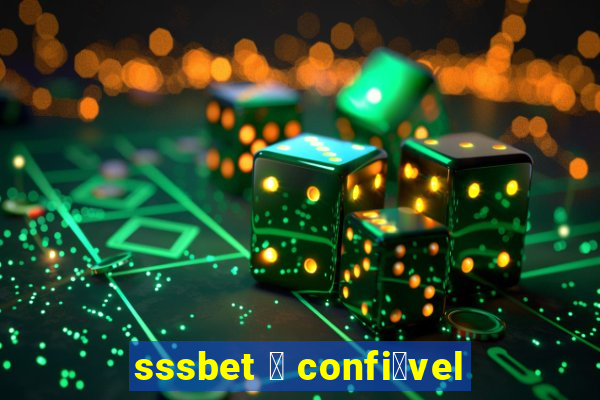 sssbet 茅 confi谩vel