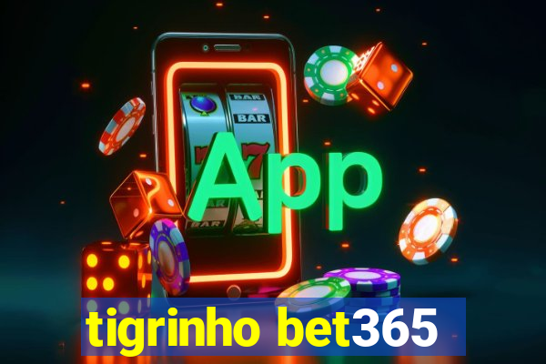 tigrinho bet365