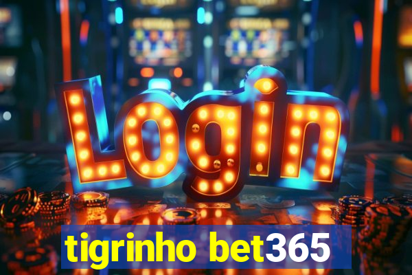 tigrinho bet365