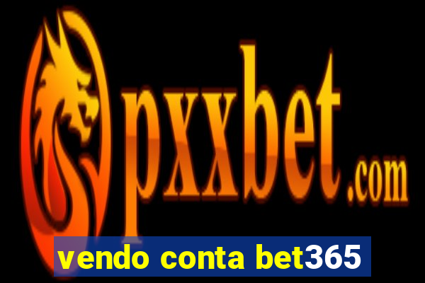 vendo conta bet365