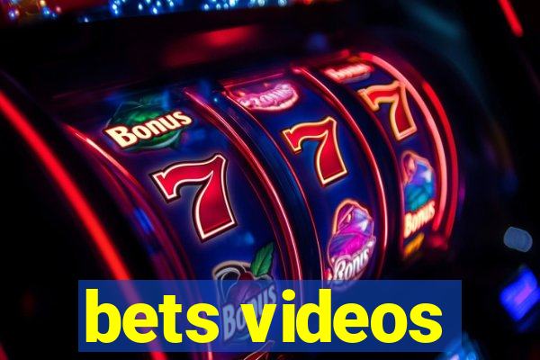 bets videos