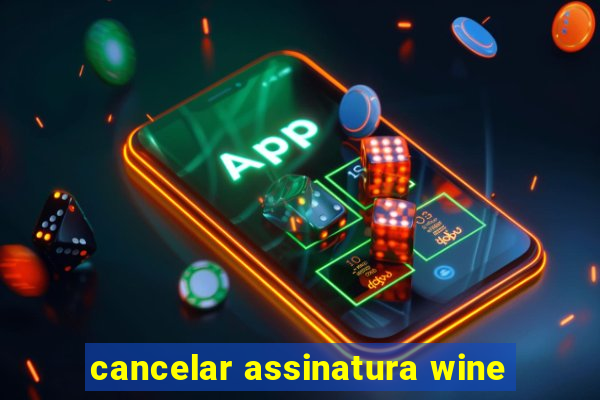 cancelar assinatura wine