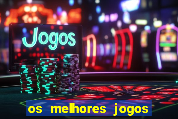 os melhores jogos de apostas