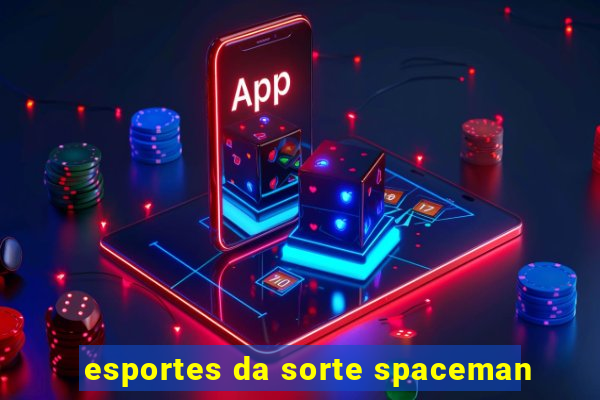 esportes da sorte spaceman