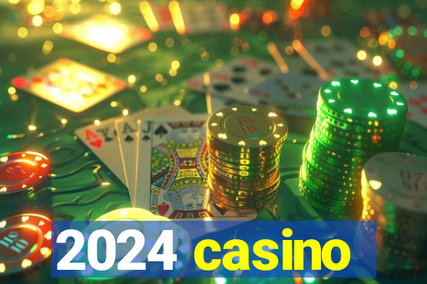 2024 casino