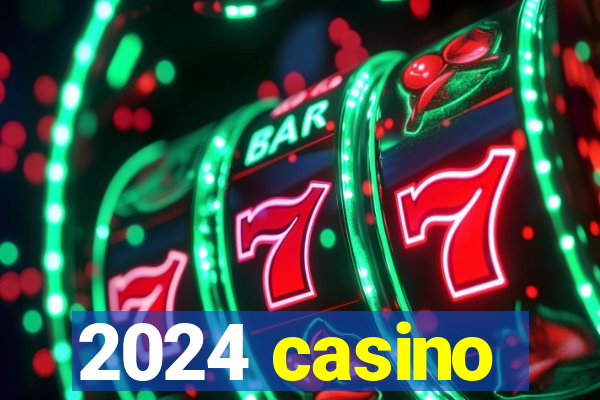 2024 casino