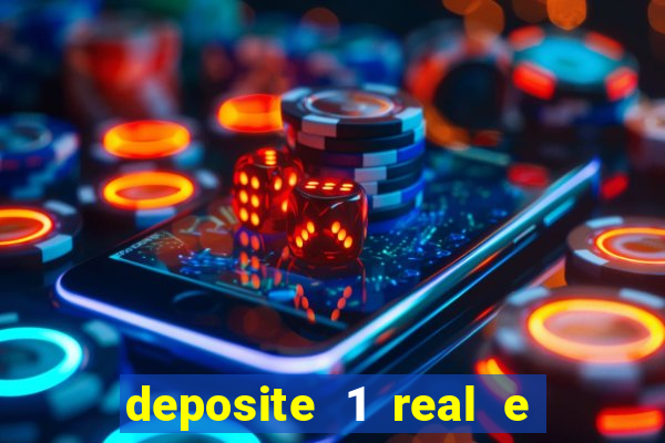 deposite 1 real e ganhe b?nus