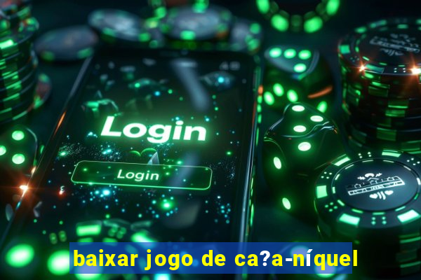 baixar jogo de ca?a-níquel