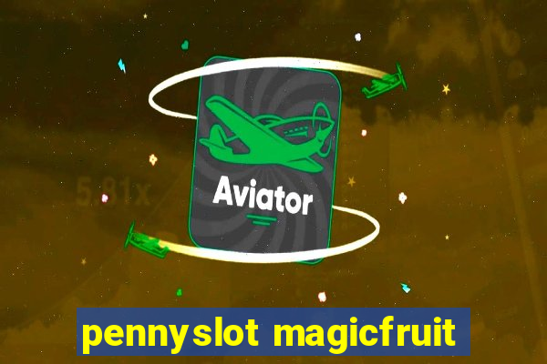 pennyslot magicfruit