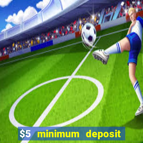 $5 minimum deposit casinos australia