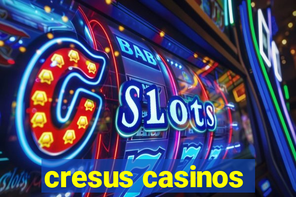 cresus casinos