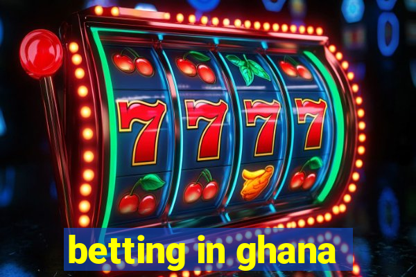 betting in ghana