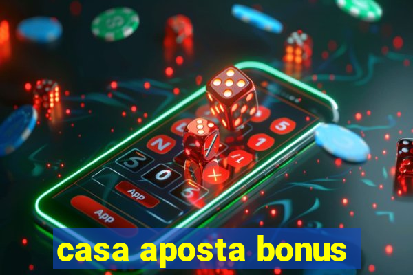 casa aposta bonus