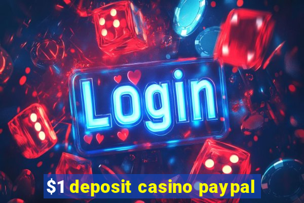 $1 deposit casino paypal