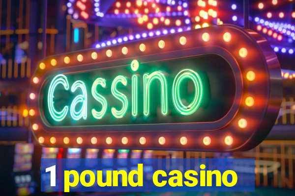 1 pound casino