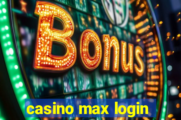 casino max login