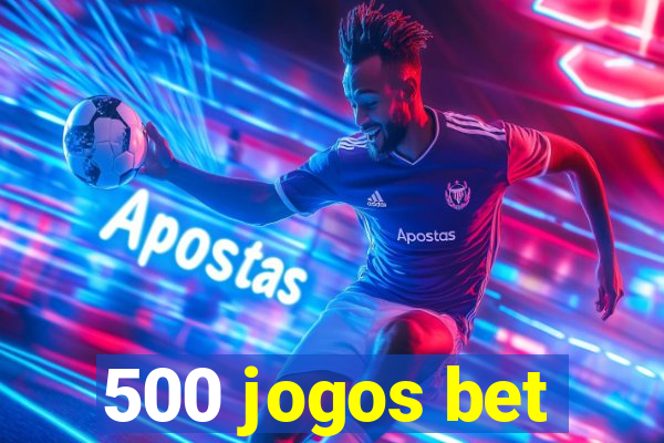 500 jogos bet