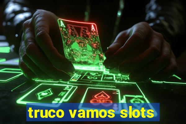 truco vamos slots