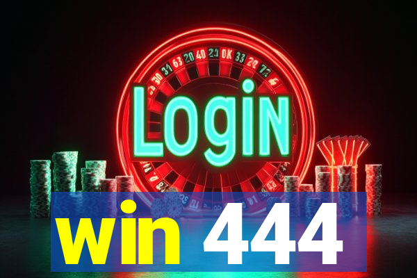 win 444